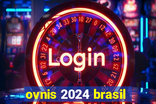 ovnis 2024 brasil